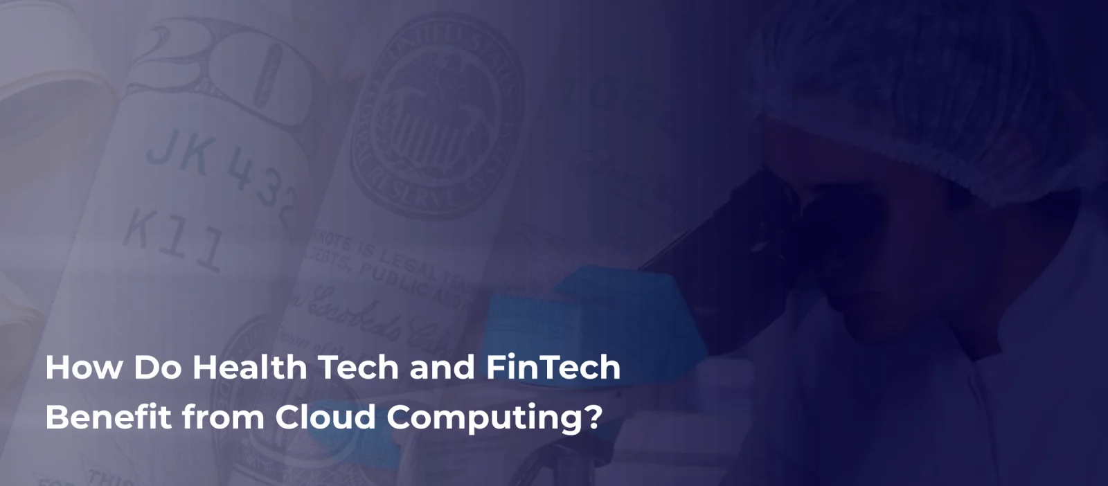 How Do HealthTech and FinTech Benefit from Cloud Computing?