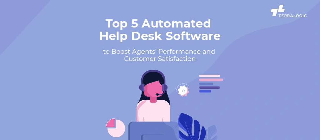 Automated Help Desk Software to Boost Agents’ Performance and Customer Satisfaction
