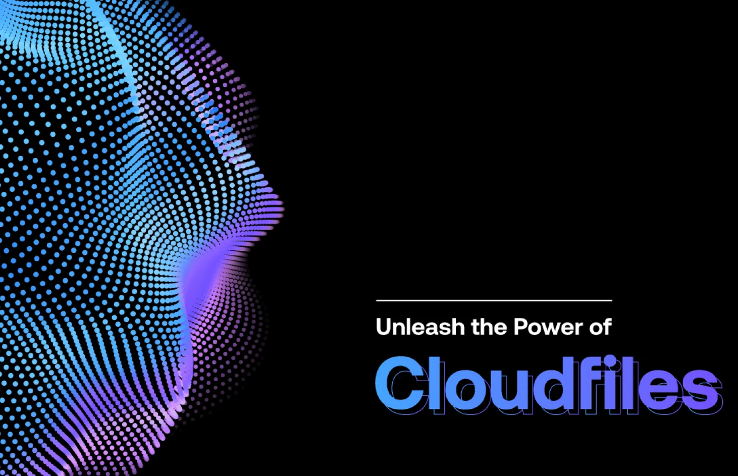 Unleashing the Power of CloudFiles: A Comprehensive Way to Streamlining Your Data Management