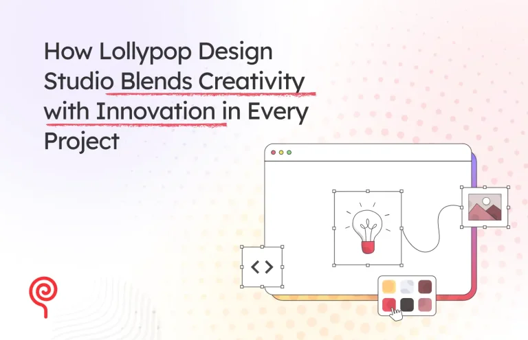 How Lollypop Design Studio Blends Creativity with Innovation in Every Project