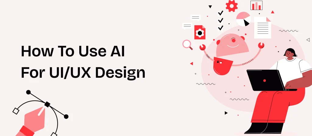 How to Use AI for UI/UX Design: A 2026 Strategy Guide