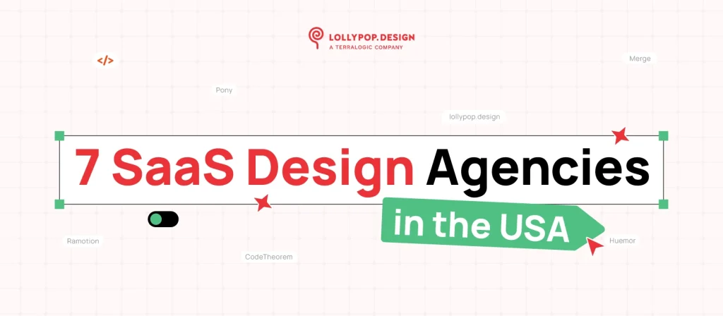 Top 7 SaaS Design Agencies in the USA