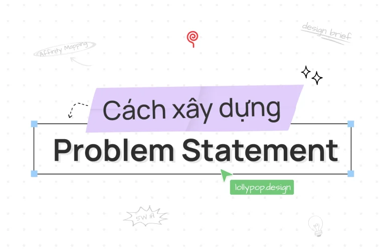 Problem Statement là gì? Làm sao để viết một Problem Statement chuẩn chỉnh?