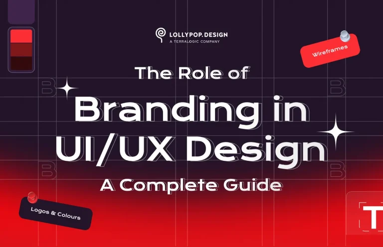 The Role of Branding in UI/UX Design: A Complete Guide