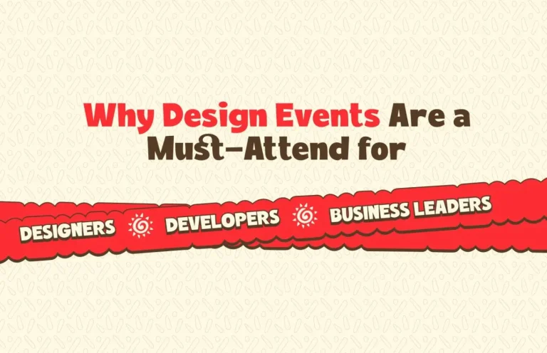 Why Design Events Are a Must-Attend for Designers, Developers & Business Leaders in 2025