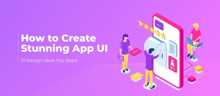 How to Create Stunning Mobile App UI: 10 Design Ideas You Need