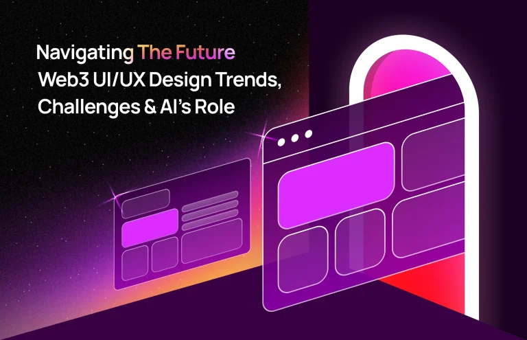 Navigating the Future: Web3 UI/UX Design Trends, Challenges, and AI’s Role