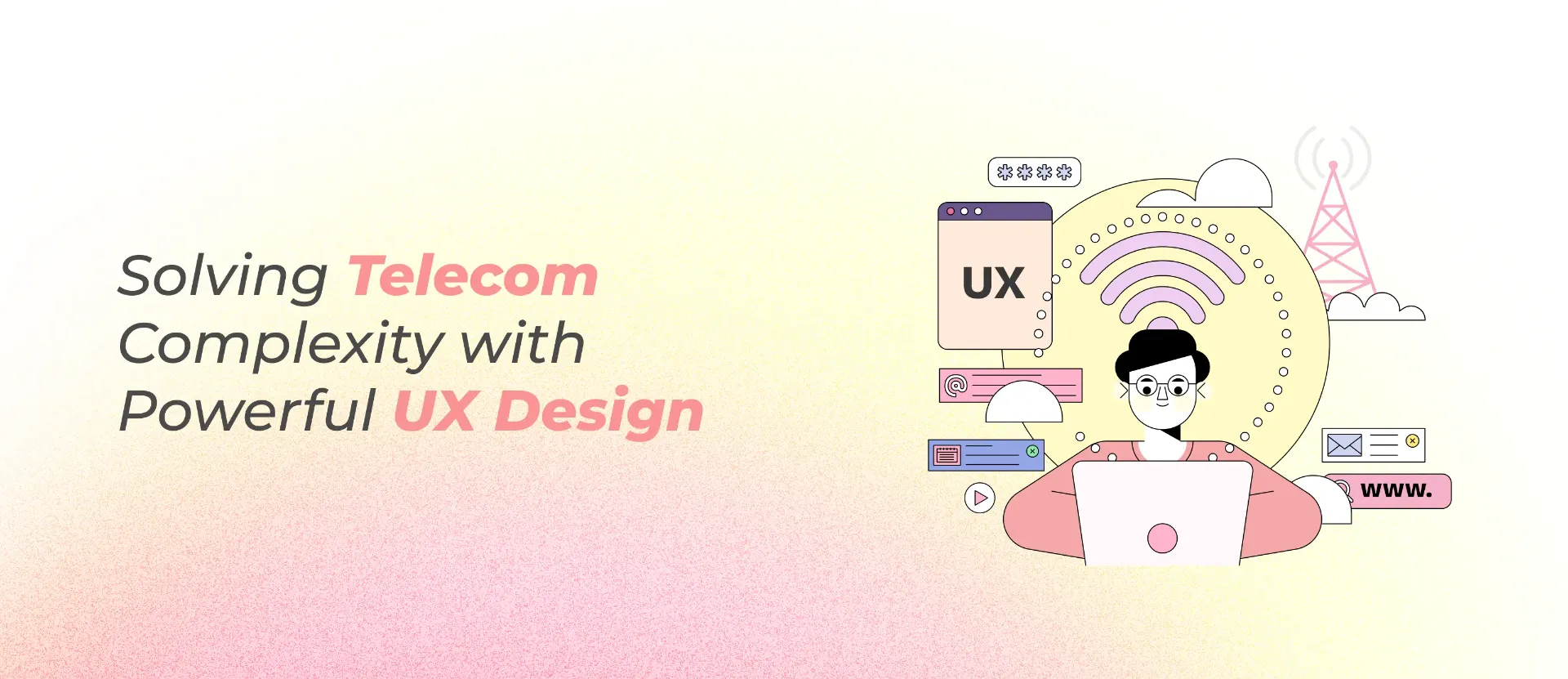 Telecom UX Design banner showing clear, simplified network dashboard