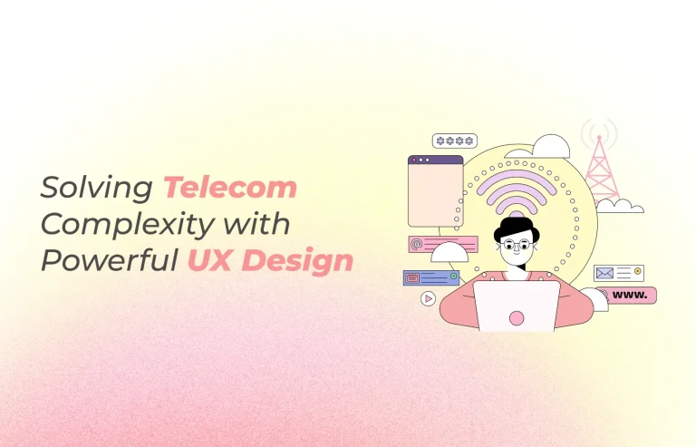 Solving Telecom Complexity with Powerful UX Design