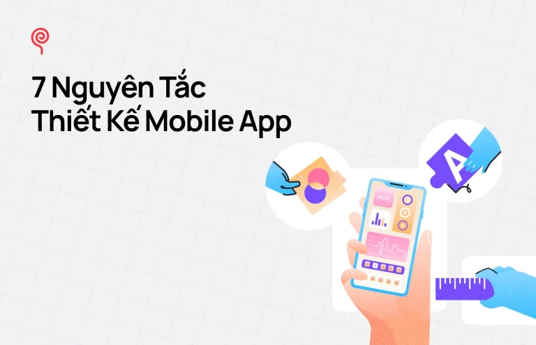 Thiết Kế Mobile App Là Gì? Hướng Dẫn Từ A–Z