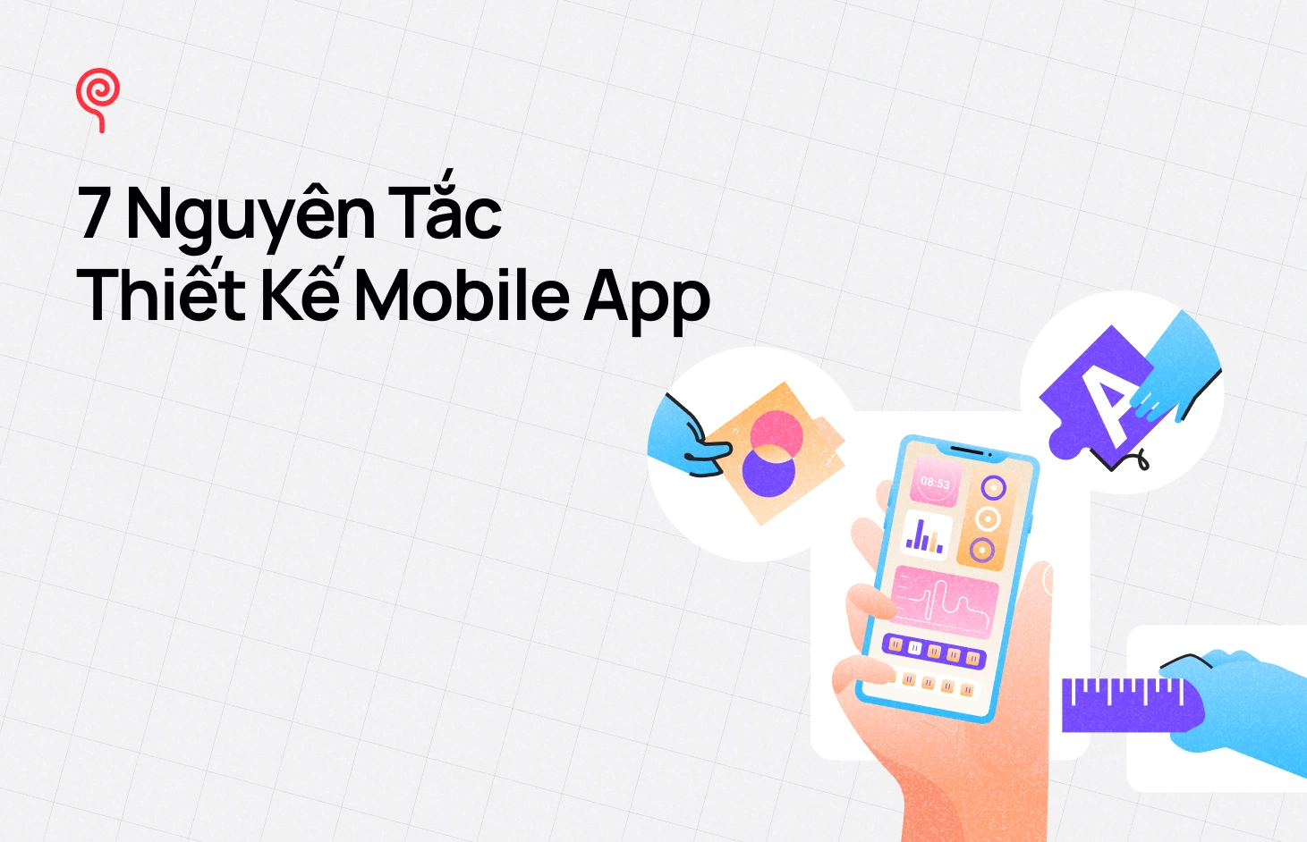 Thiết Kế Mobile App Là Gì? Hướng Dẫn Từ A–Z - Blog Post