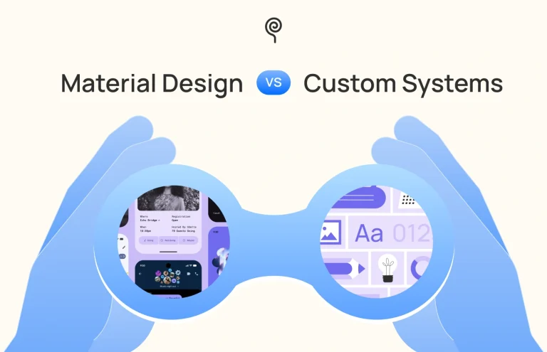 Material Design vs Custom Systems — Which One Drives Better UX & Scalability?