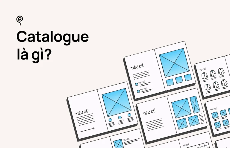 Catalogue Là Gì? Tất Tần Tật Từ Khái Niệm Đến Cách Thiết Kế Hiệu Quả
