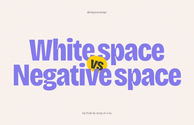 White Space Và Negative Space Là Gì? Cách Phân Biệt & Ứng Dụng Trong Thiết Kế