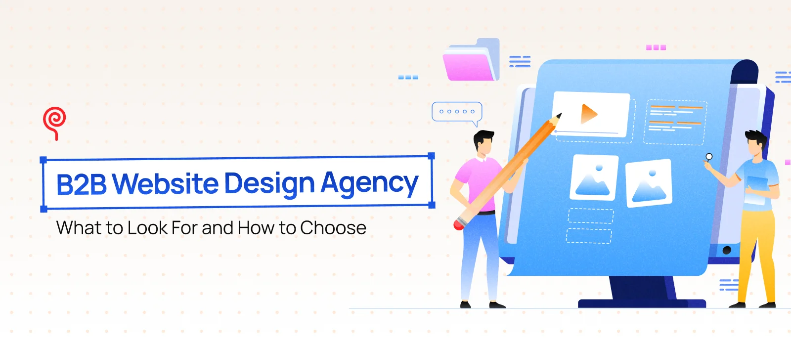 B2B Website Design Agency: What to Look For and How to Choose