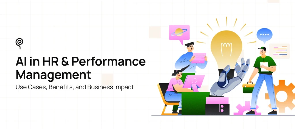 AI in HR & Performance Management: Use Cases, Benefits, and Business Impact