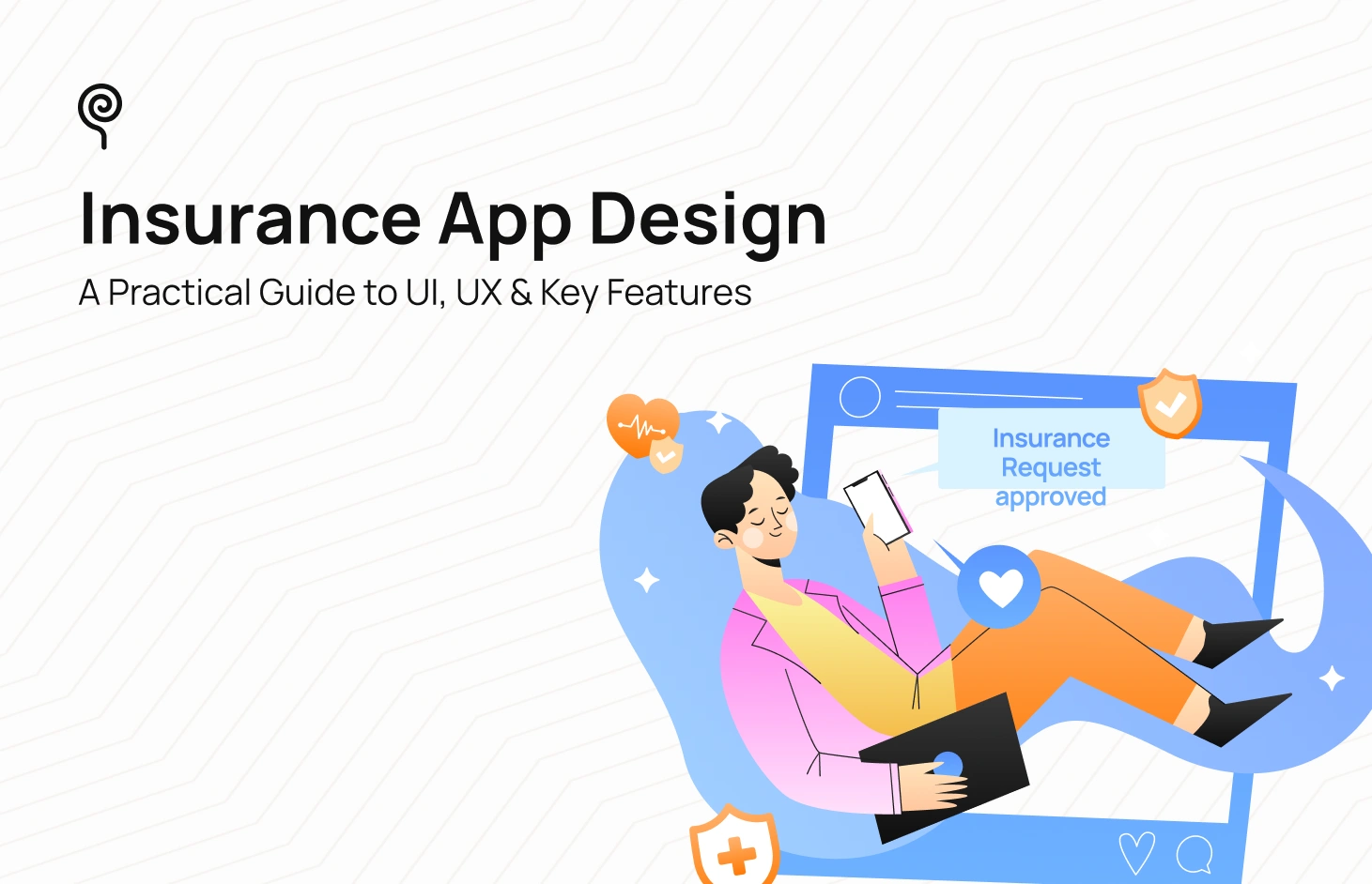Insurance App Design: UX Principles, Features & Best Practices - Blog Post
