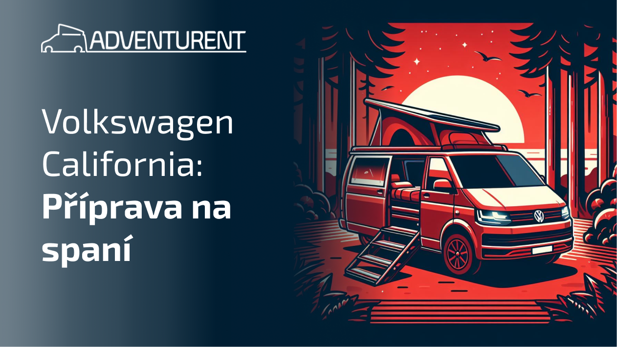 J﻿ak na spaní v obytném voze Volkswagen California | ADVENTURENT