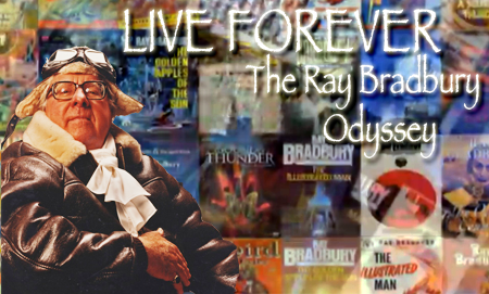 Live Forever: The Ray Bradbury Odyssey