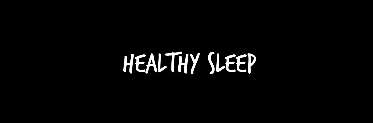 HEALTHY SLEEP