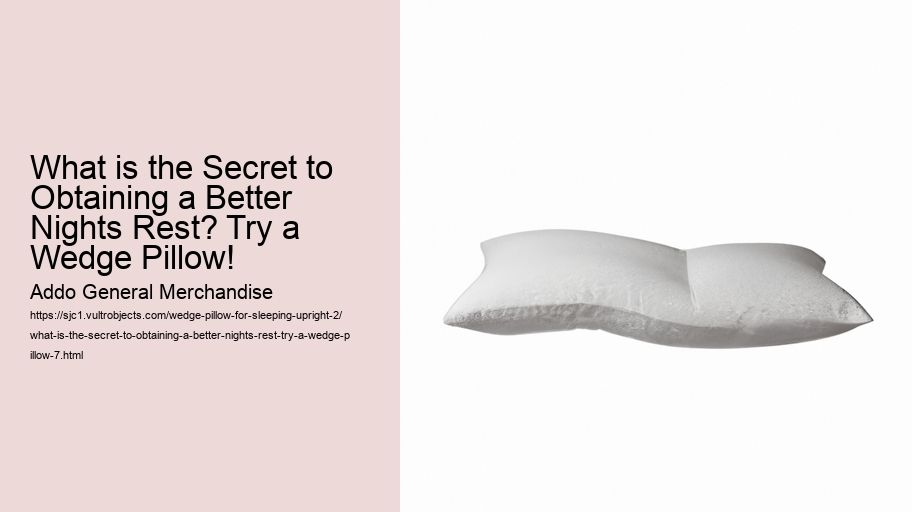 What is the Secret to Obtaining a Better Nights Rest? Try a Wedge Pillow!