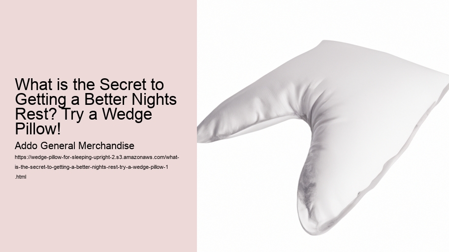 What is the Secret to Getting a Better Nights Rest? Try a Wedge Pillow!