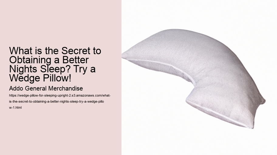 What is the Secret to Obtaining a Better Nights Sleep? Try a Wedge Pillow!