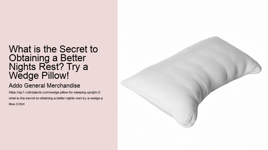 What is the Secret to Obtaining a Better Nights Rest? Try a Wedge Pillow!