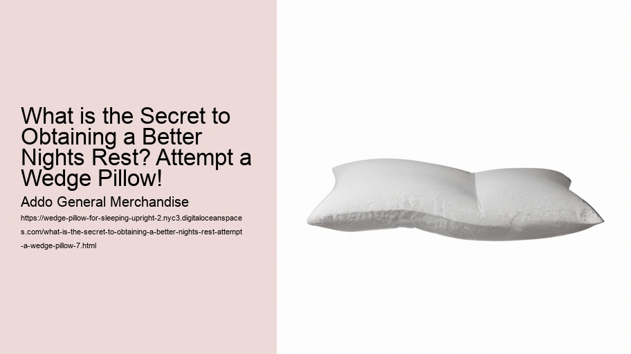 What is the Secret to Obtaining a Better Nights Rest? Attempt a Wedge Pillow!