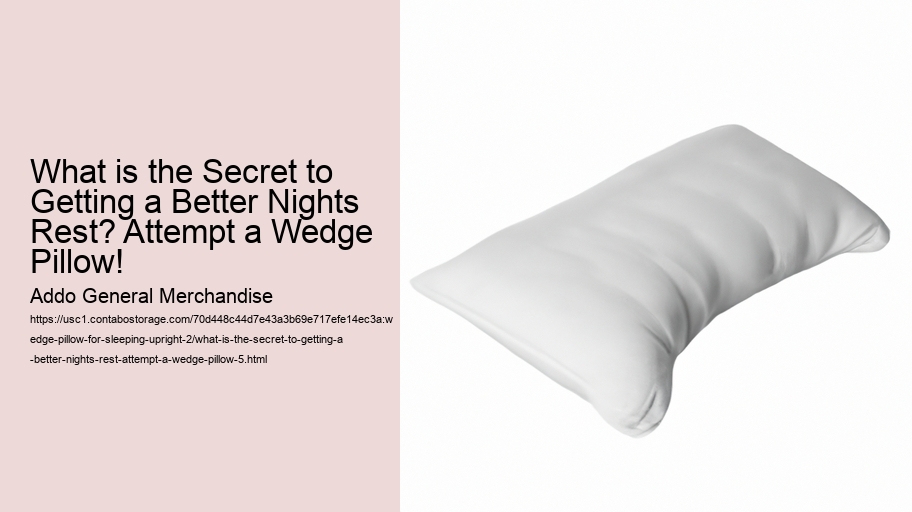 What is the Secret to Getting a Better Nights Rest? Attempt a Wedge Pillow!