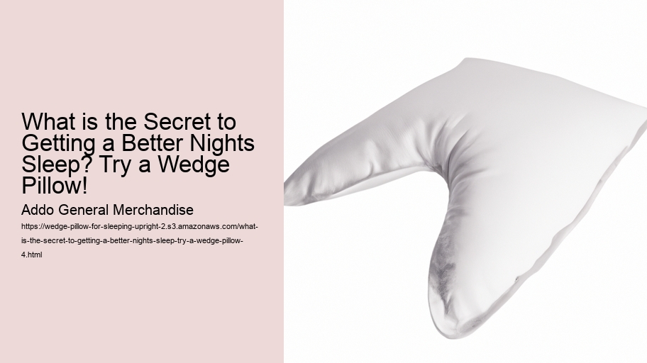 What is the Secret to Getting a Better Nights Sleep? Try a Wedge Pillow!