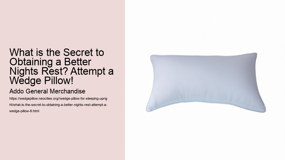 What is the Secret to Obtaining a Better Nights Rest? Attempt a Wedge Pillow!