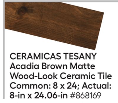 Lowes CERAMICAS TESANY Acadia Brown Matte Wood-Look Ceramic Tile Common: 8 x 24; Actual: 8-in x 24.06-in