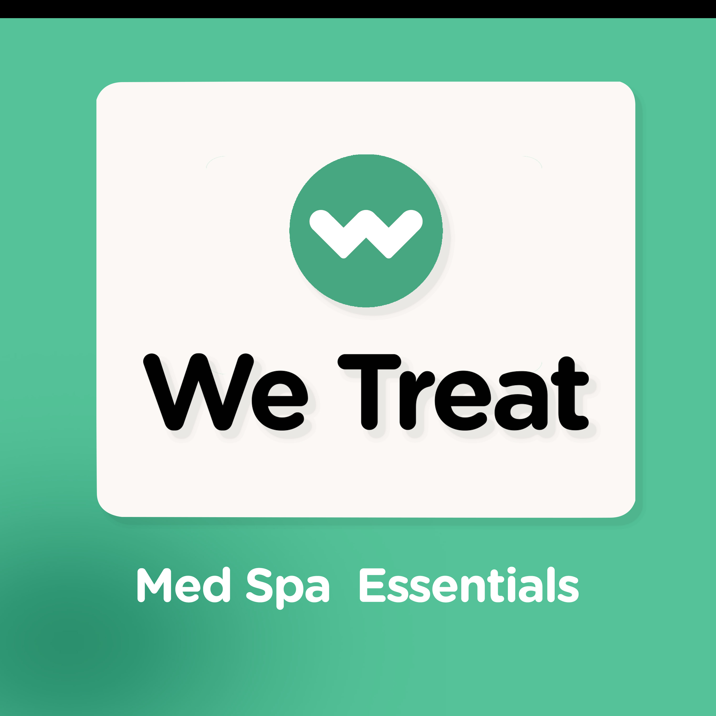 We Treat — Med Spa Essentials