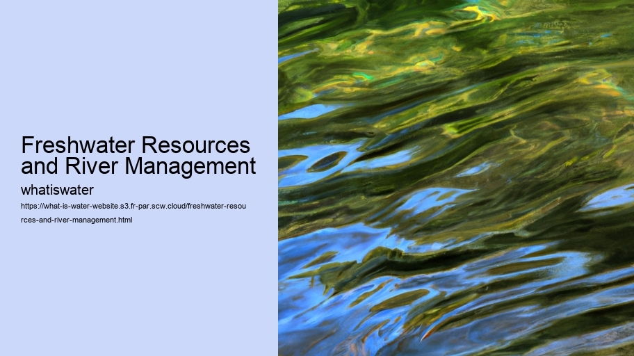 Freshwater Resources and River Management