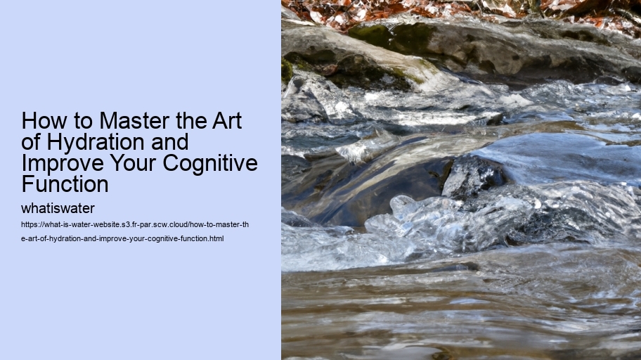 How to Master the Art of Hydration and Improve Your Cognitive Function