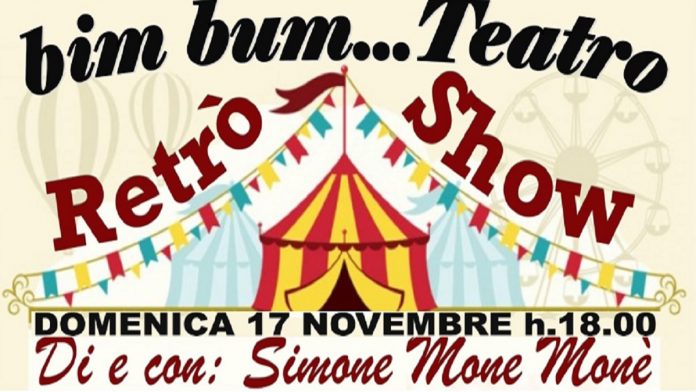 RETRO’ SHOW di e con Simone Mone Monè. BIM BUM….TEATRO