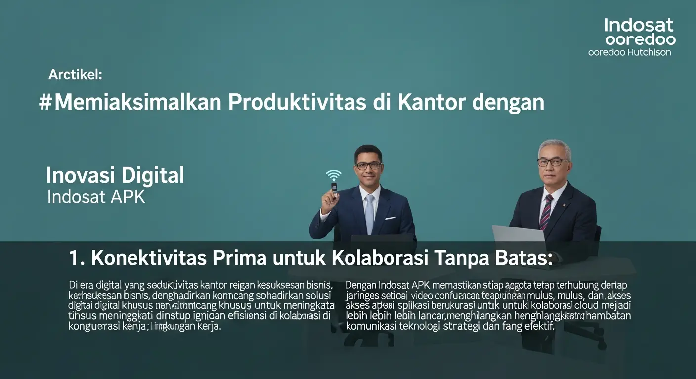 Meningkatkan Produktivitas di Kantor dengan Indosat APK