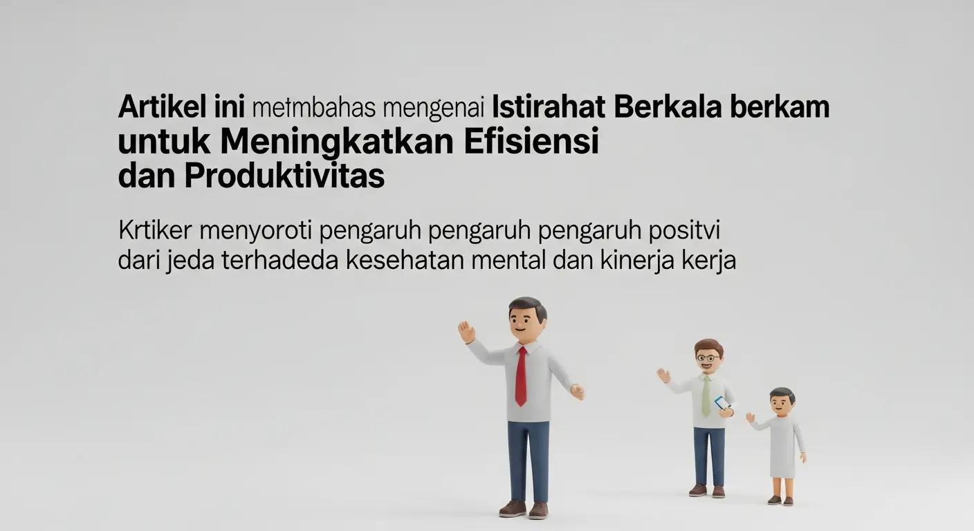 Pentingnya Istirahat Berkala untuk Meningkatkan Efisiensi dan Produktivitas