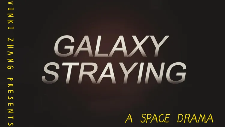 GALAXY STRAYING | 《银河迷航记》