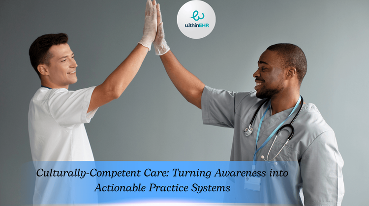 Culturally-Competent Care: Turning Awareness into Actionable Practice Systems