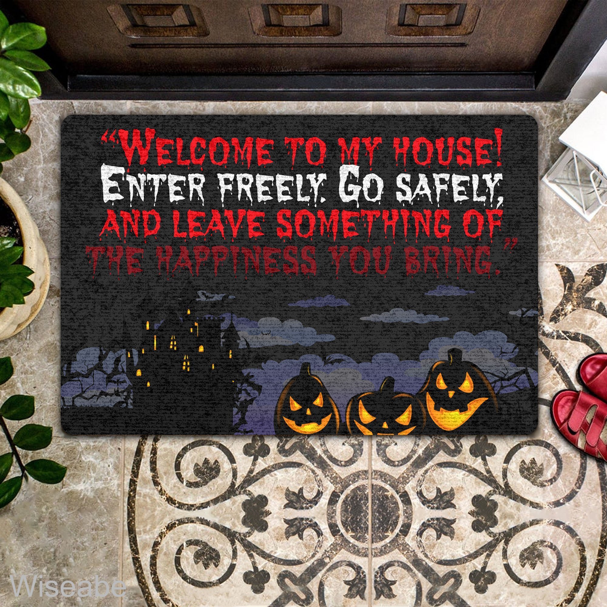 Horror Welcome To My House Enter Freely Go Safely And Leave Some Thing Of The Happiness You Bring Halloween Doormat