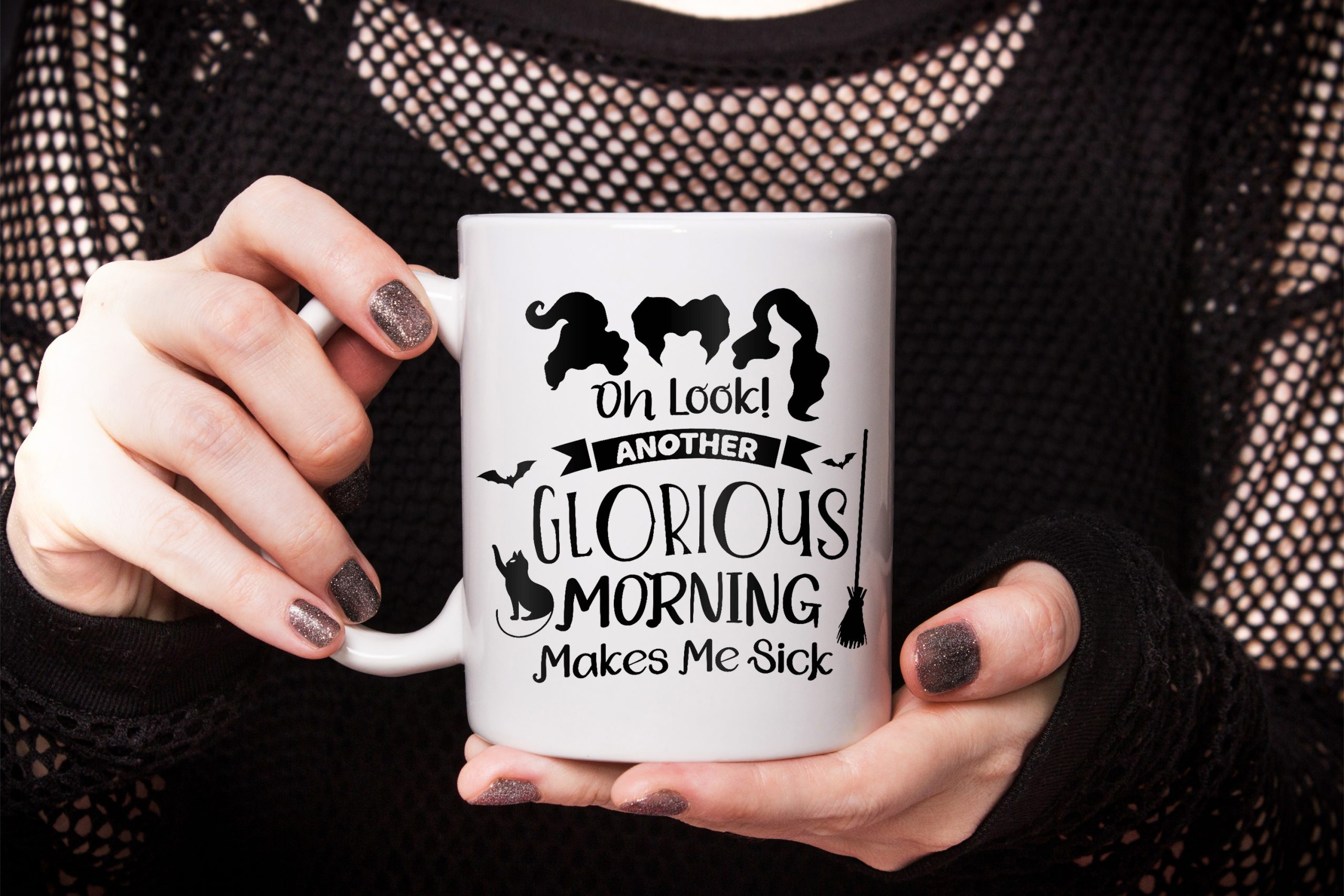 Oh Look An Other Glorious Morning Make Me Sick Sanderson Sisters Hocus Pocus Coffee Mug
