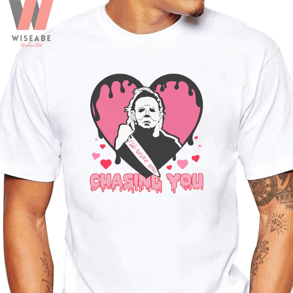 Lovely Chasing You Pink Heart With Funny Michael Myers Shirt