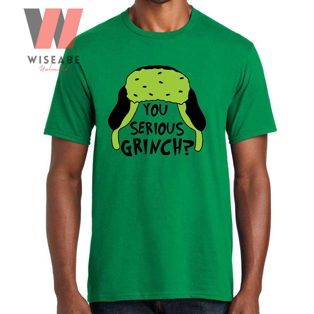 Cute Grinch Hat You Serious Grinch Green Christmas T Shirt