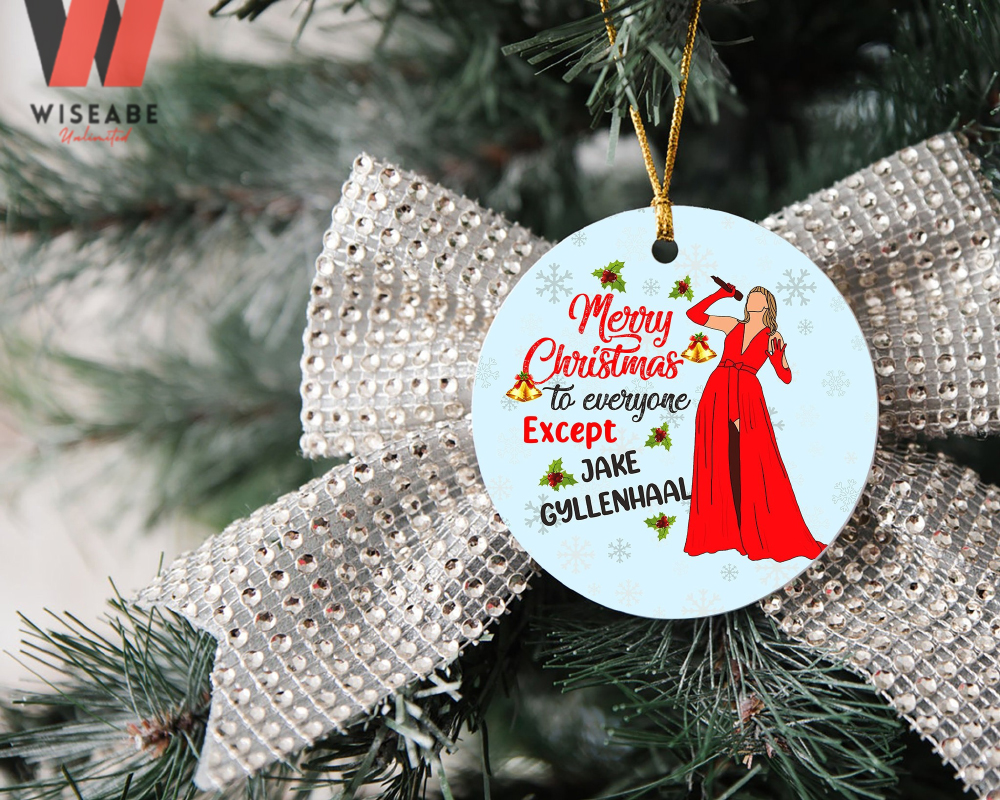 Taylor Swift Merry Christmas To Everyone Except Jake Gyllenhaal Funny Christmas ornament
