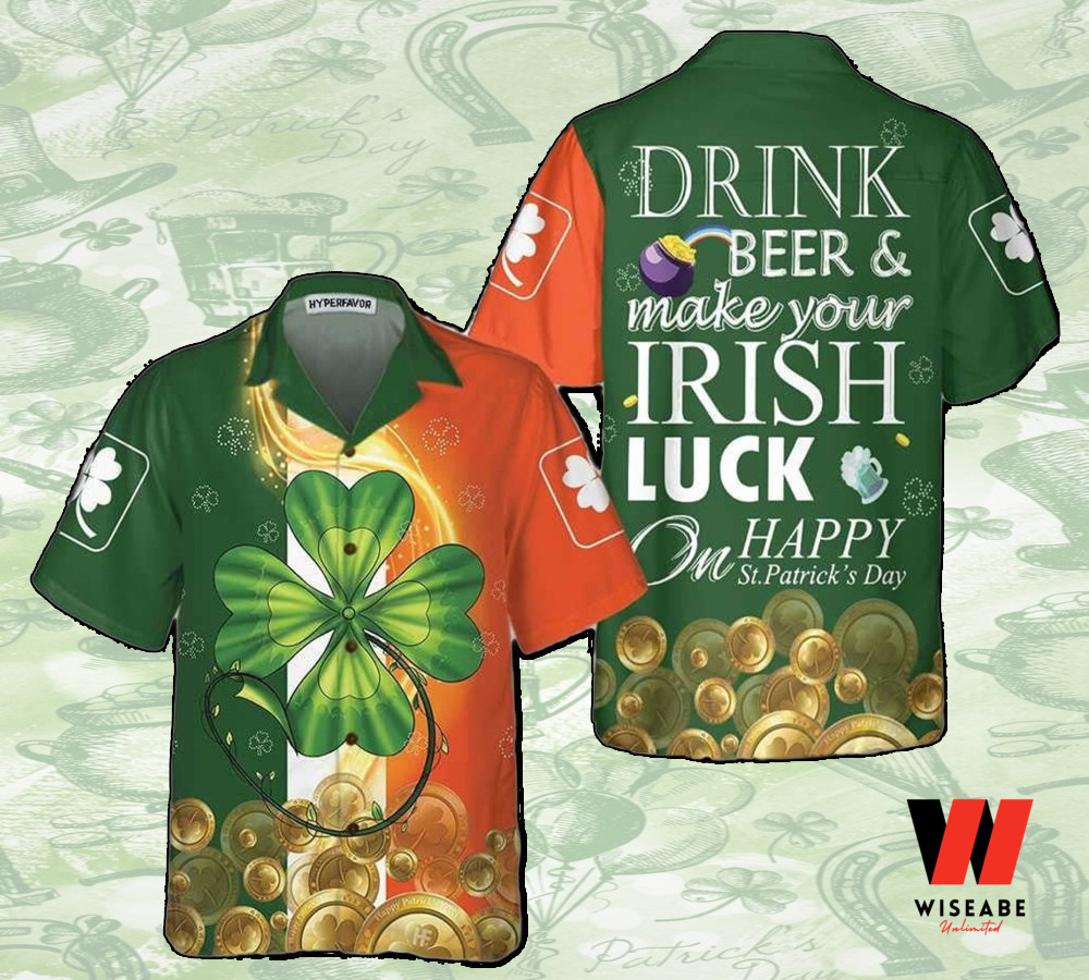 Drink Beer And Make Your Irish Luck St Patricks Day Hawaiian Shirt, Saint Patricks Day Gifts