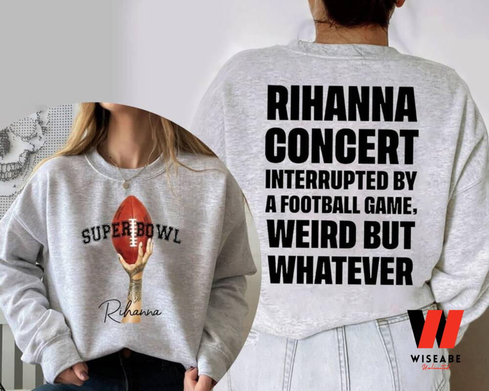 Rihanna Concert Interrupted By A Football Game Shirt, Super Bowl