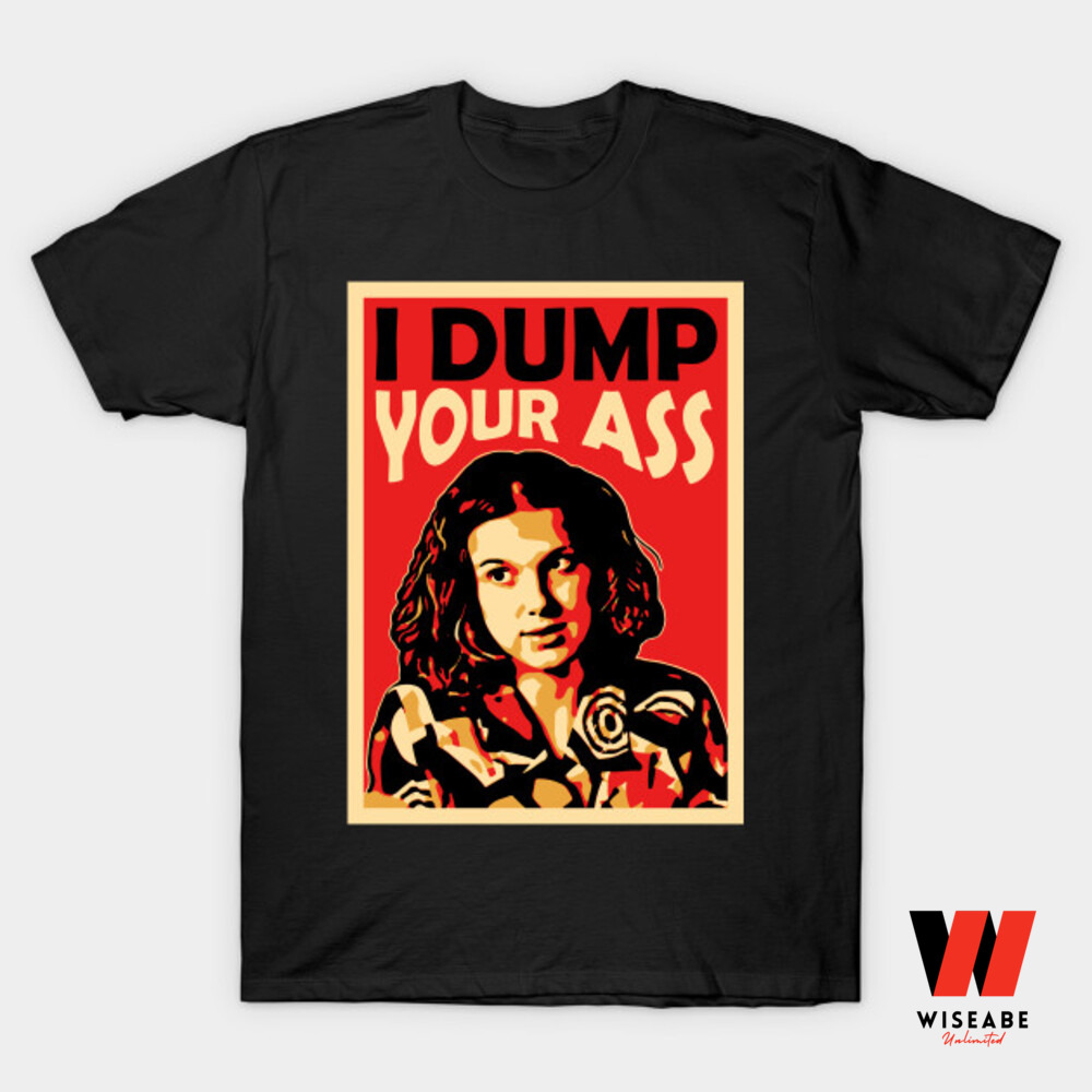 Retro I Dump Your Ass Stranger Things Eleven Shirt, Cheap Stranger Things Eleven Merch