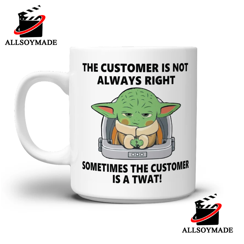 The Customer Is Not Always Right Grogu Coffee Mug, Cool Star Wars